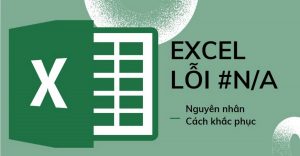 Lỗi #N/A trong hàm VLOOKUP – Nguyên nhân và cách sửa lỗi