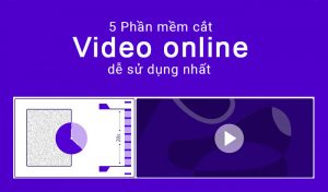 5 Phần Mềm Cắt Video Online Dễ Sử Dụng Nhất