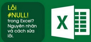 Lỗi #NULL! trong Excel? Nguyên nhân và cách sửa lỗi