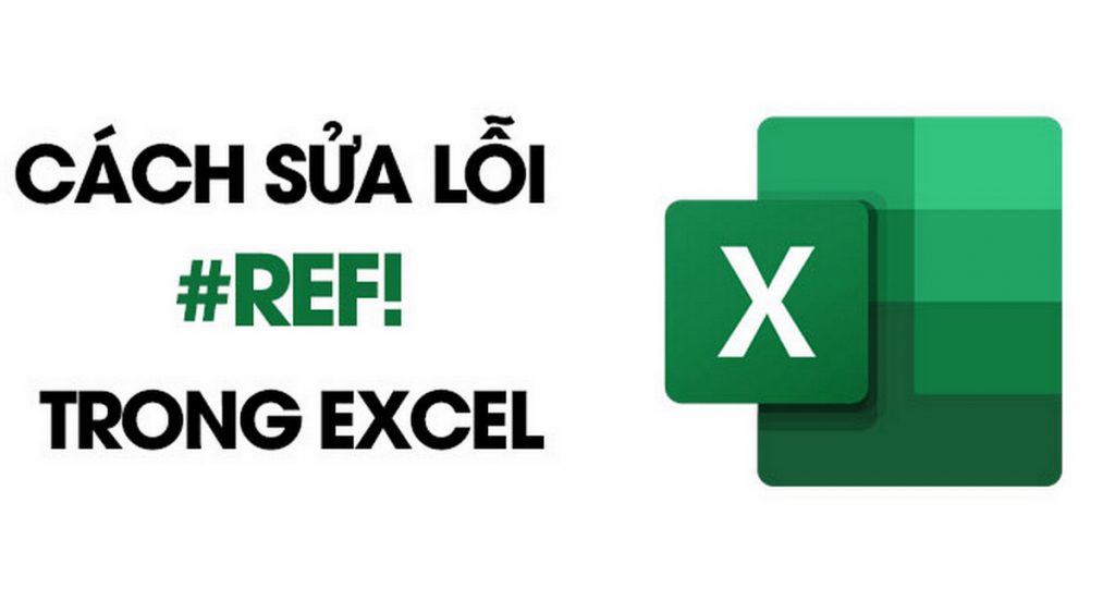 Lỗi #REF! trong Excel – Nguyên nhân và giải pháp khắc phục hiệu quả