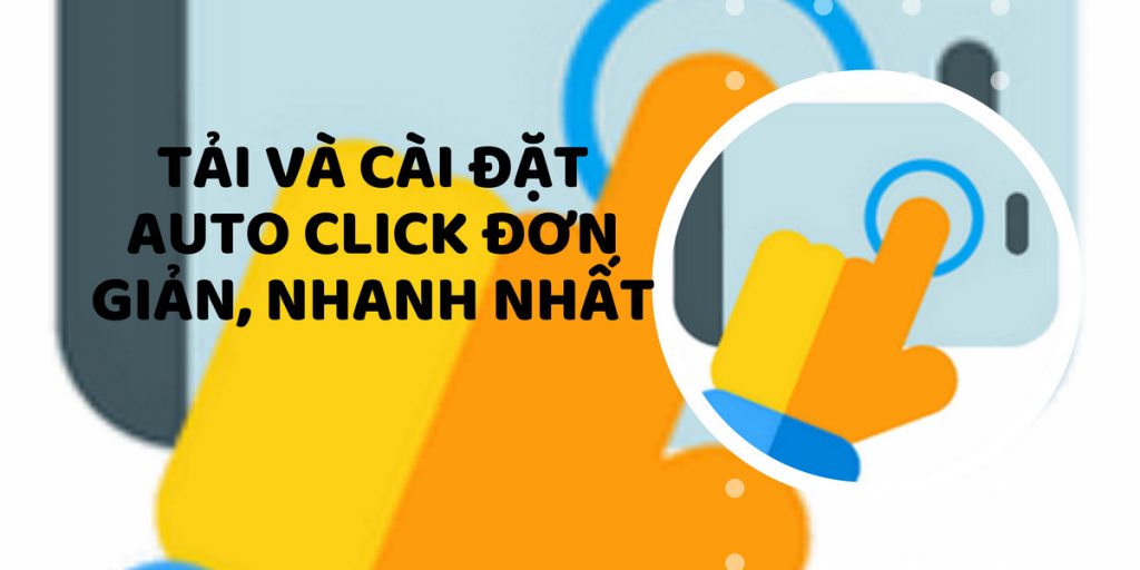 Tải Và Cài Đặt Auto Click