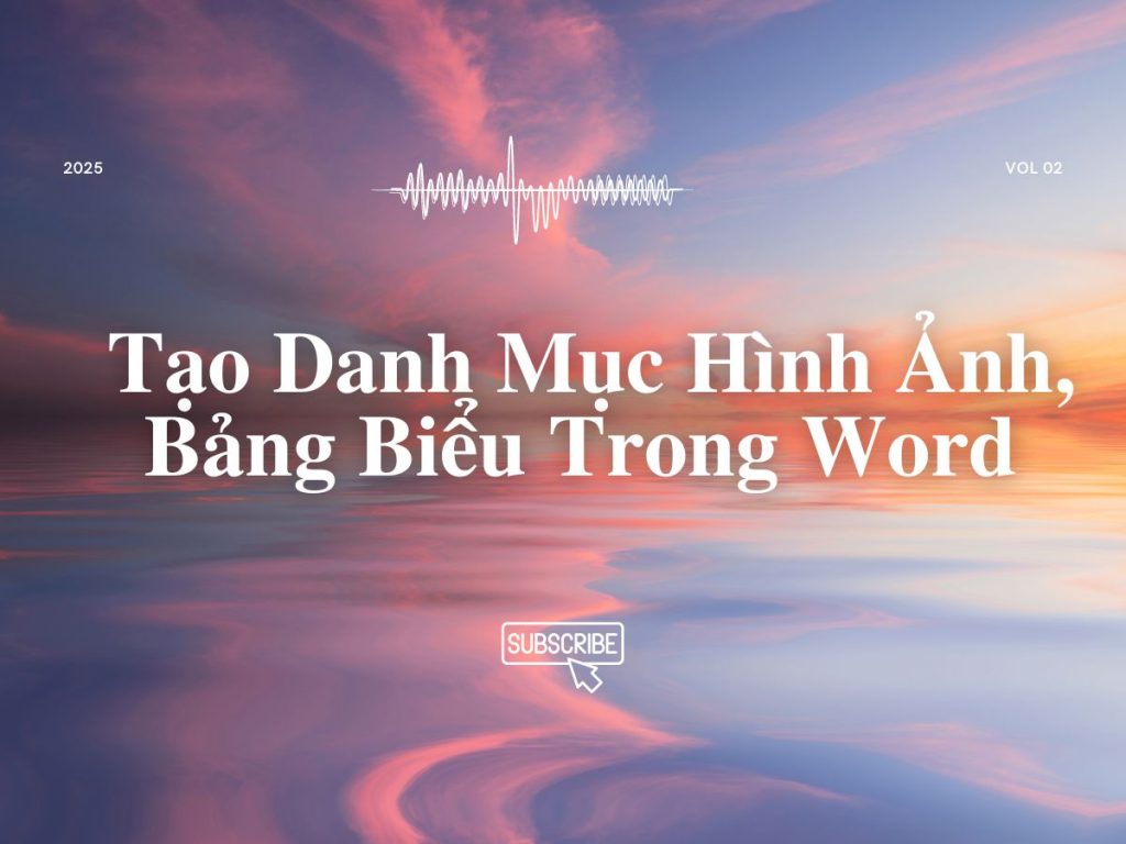 Tạo Danh Mục Hình Ảnh, Bảng Biểu Trong Word